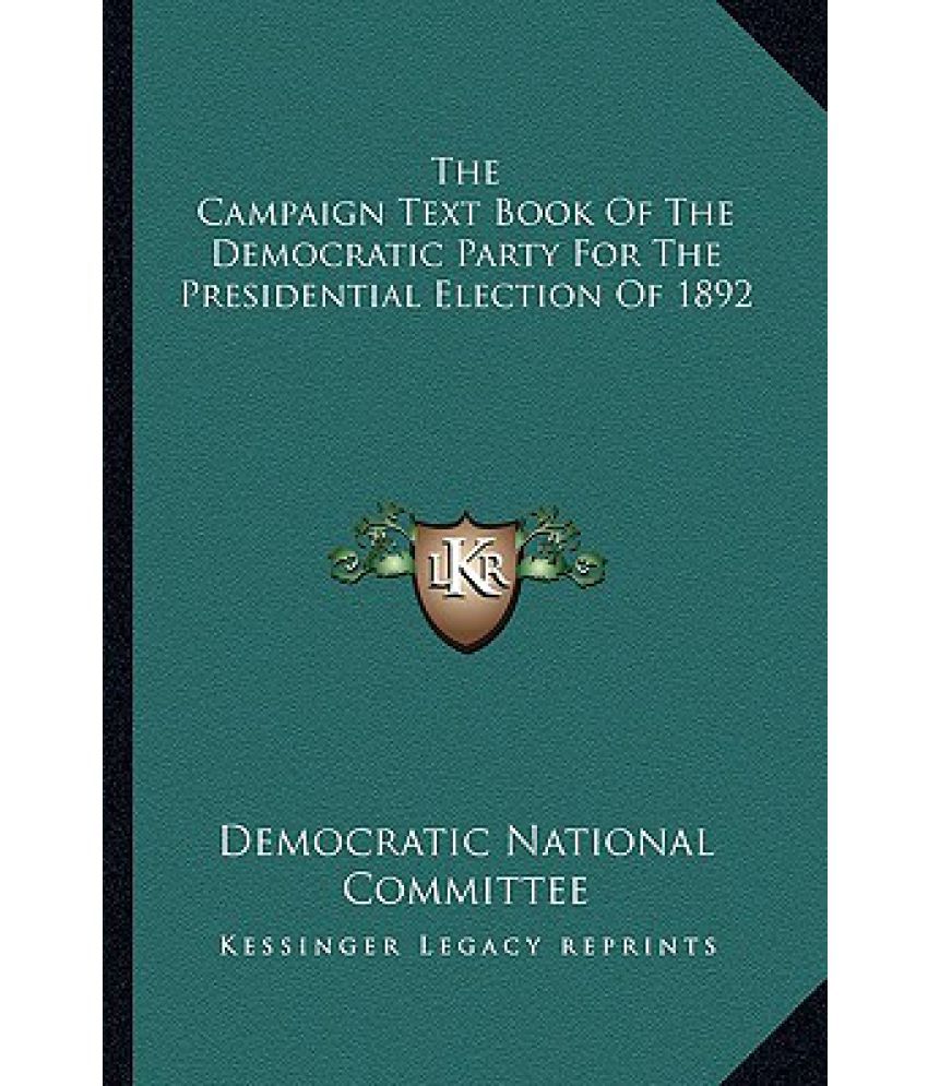 The Campaign Text Book Of The Democratic Party For The Presidential
