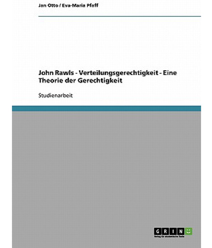 John Rawls Eine Theorie Der Gerechtigkeit Pdf John Rawls - Verteilungsgerechtigkeit - Eine Theorie Der Gerechtigkeit