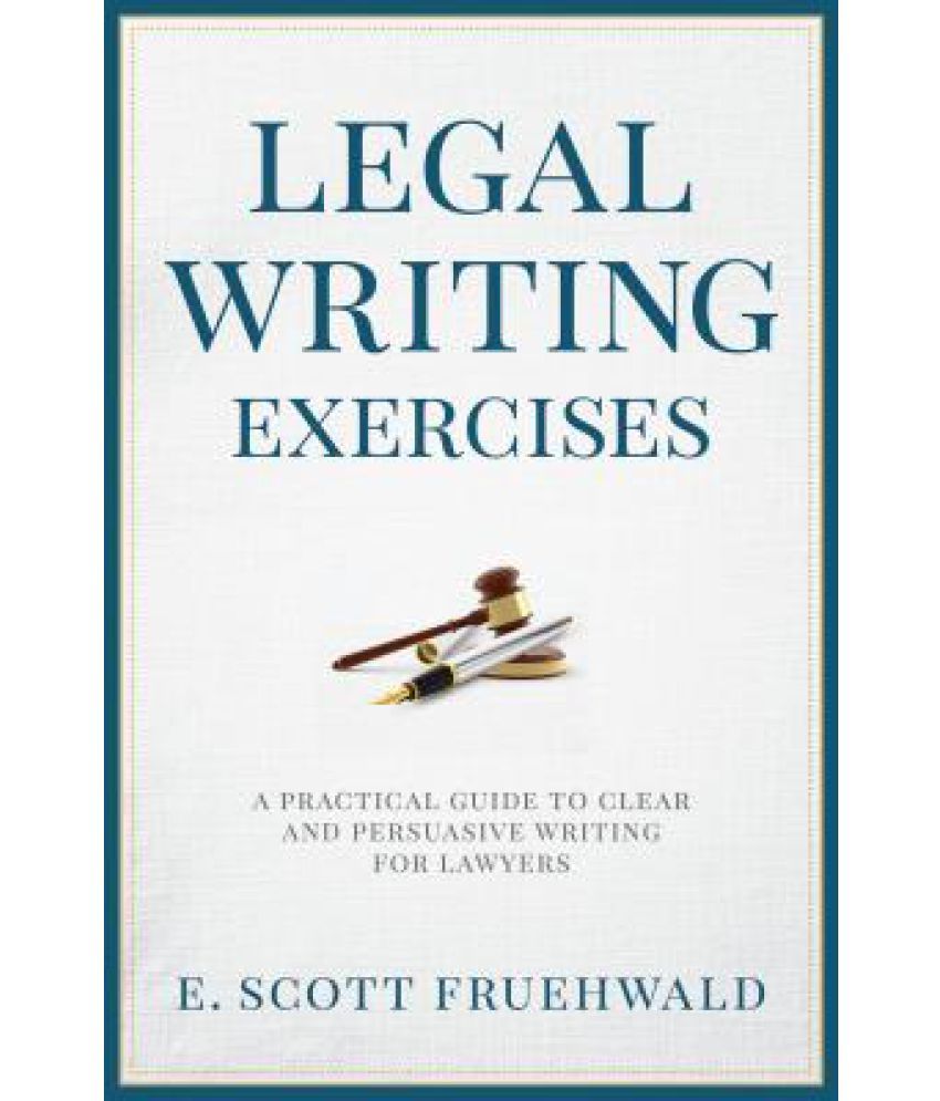 Legal Writing Exercises A Practical Guide to Clear and Persuasive