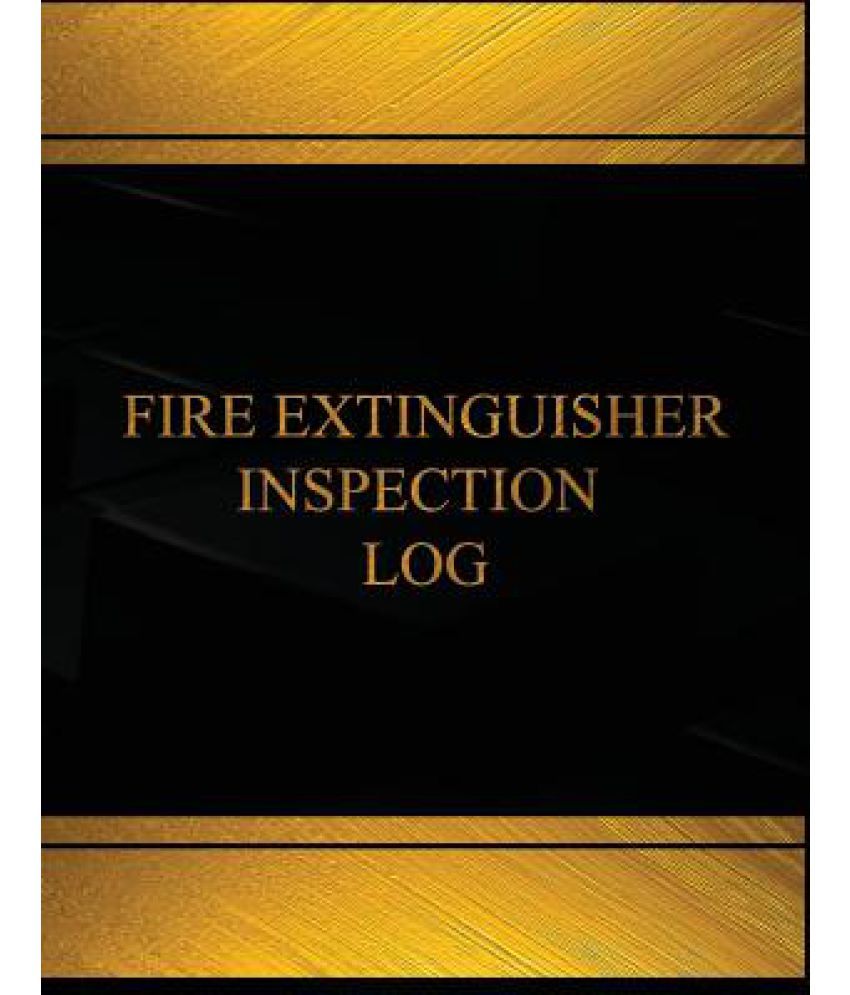 Fire Extinguisher Inspection Log (Log Book, Journal 125 Pgs,8.5 X 11