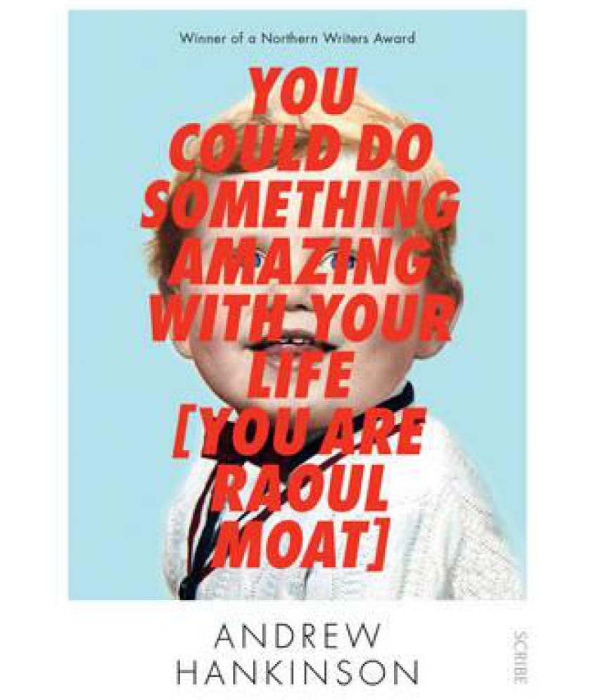 You Could Do Something Amazing With Your Life You Are Raoul Buy You 