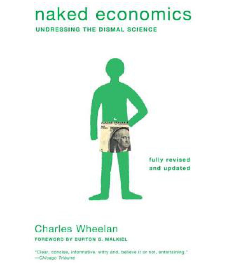 Naked Economics Undressing The Dismal Science Buy Naked Economics 