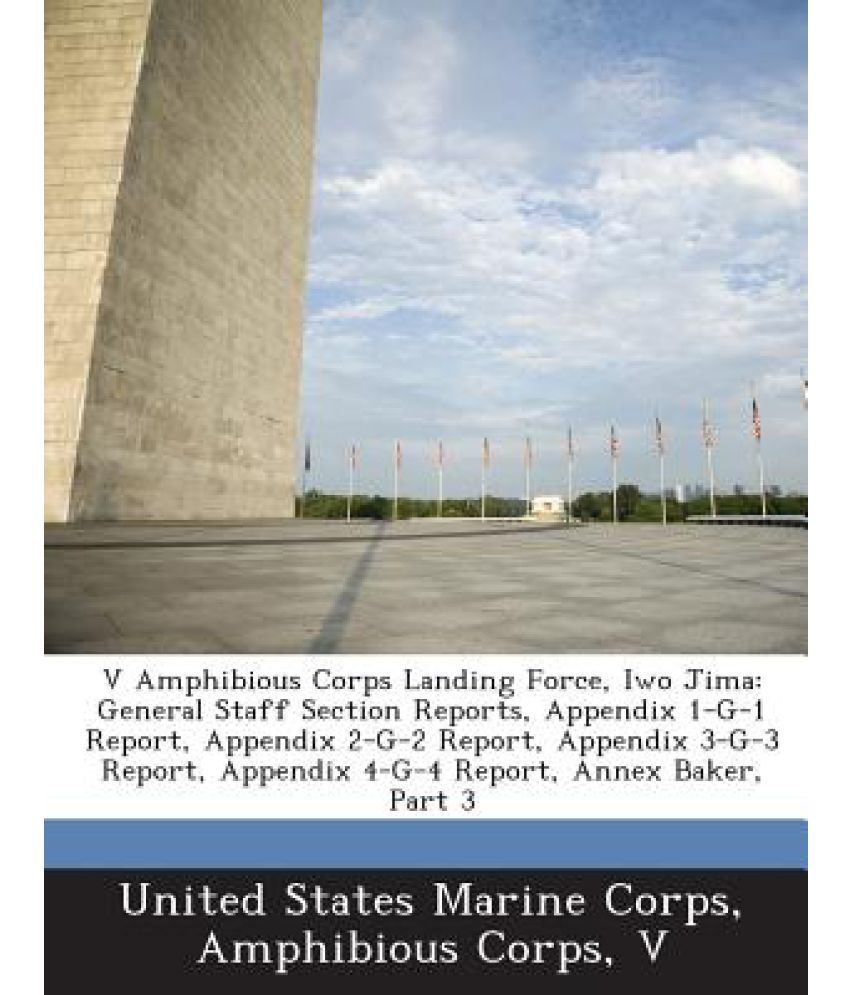 V Amphibious Corps Landing Force Iwo Jima General Staff Section Reports Appendix 1 G 1 Report Appendix 2 G 2 Report Appendix 3 G 3 Report Appen Buy V Amphibious Corps Landing Force Iwo Jima General Staff Section