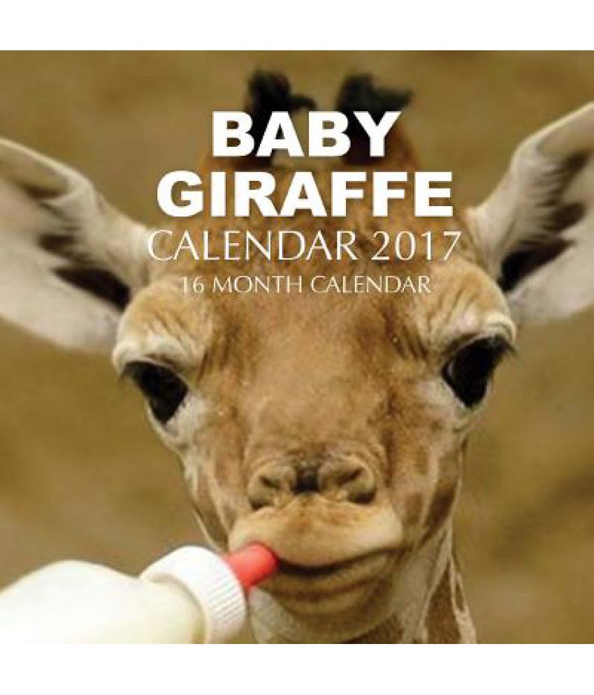 Baby Giraffe Calendar 2017 Buy Baby Giraffe Calendar 2017 Online at