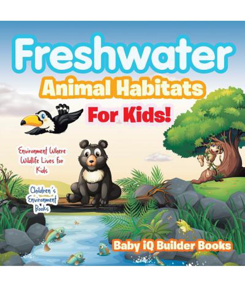 Freshwater Animal Habitats for Kids! Environment Where Wildlife Lives