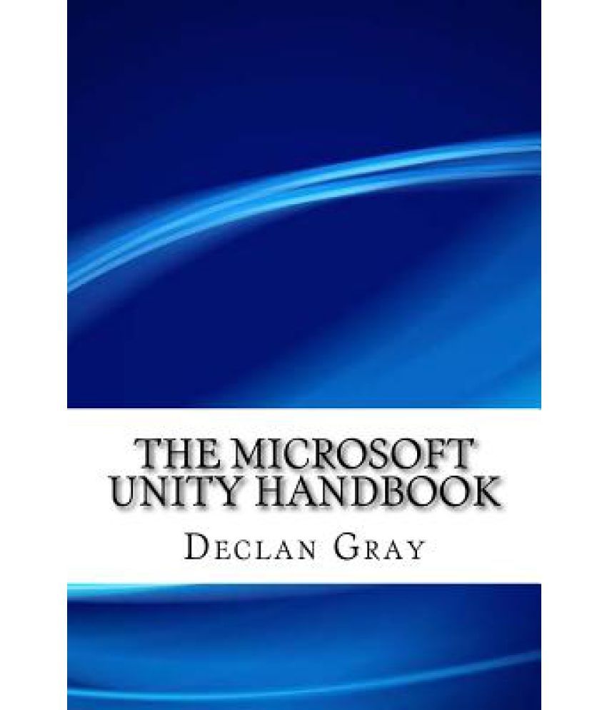 The Microsoft Unity Handbook Buy The Microsoft Unity Handbook Online The microsoft unity handbook buy the microsoft unity handbook online