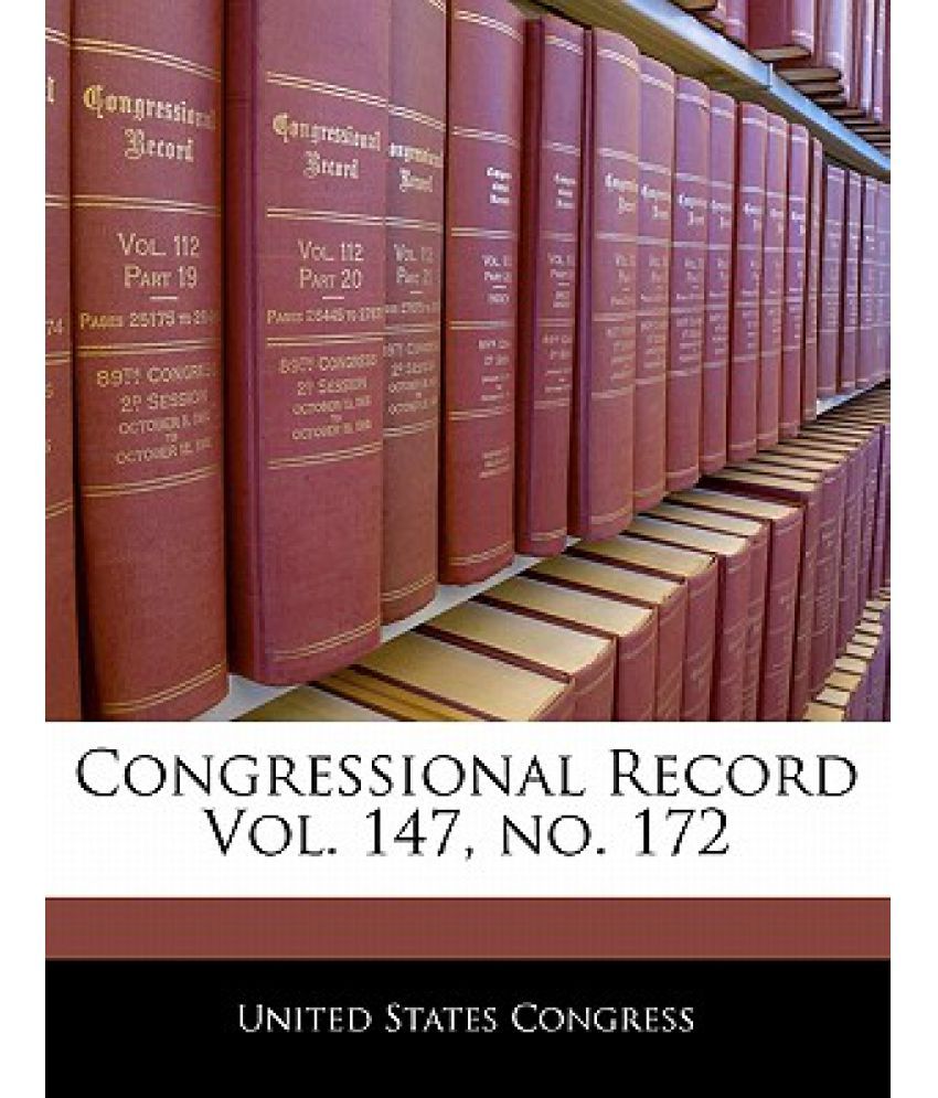 Congressional Record Vol. 147, No. 172 Buy Congressional Record Vol