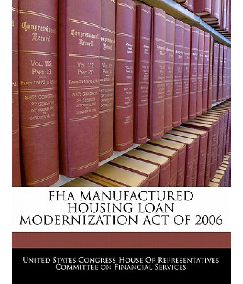 FHA Manufactured Housing Loan Modernization Act of 2006 Buy FHA