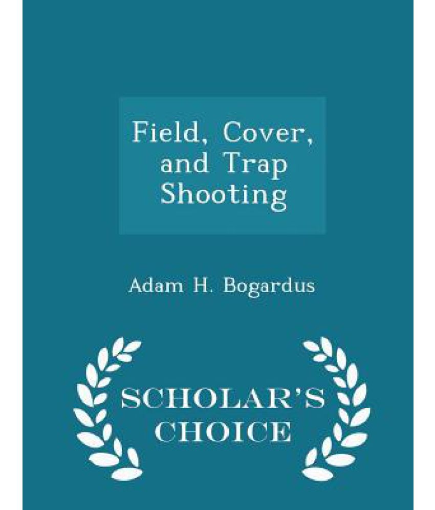 Field Cover And Trap Shooting Scholar s Choice Edition Buy Field