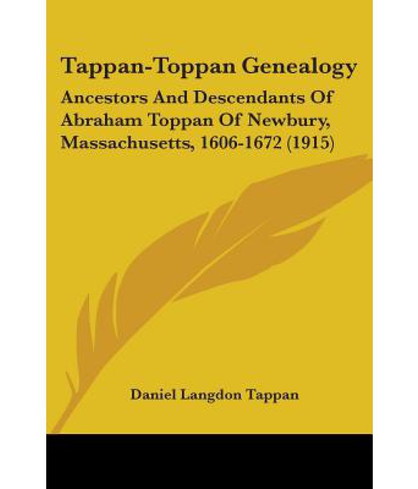 TappanToppan Genealogy Ancestors and Descendants of Abraham Toppan of