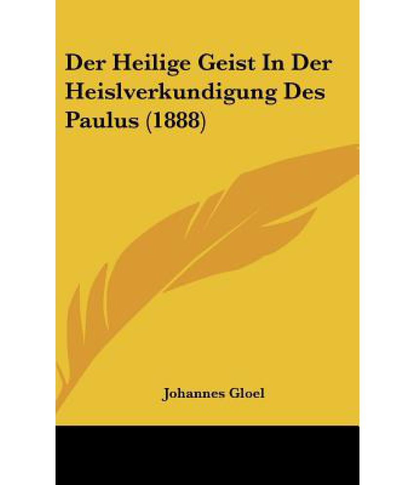 Der Heilige Geist in Der Heislverkundigung Des Paulus (1888): Buy Der ...