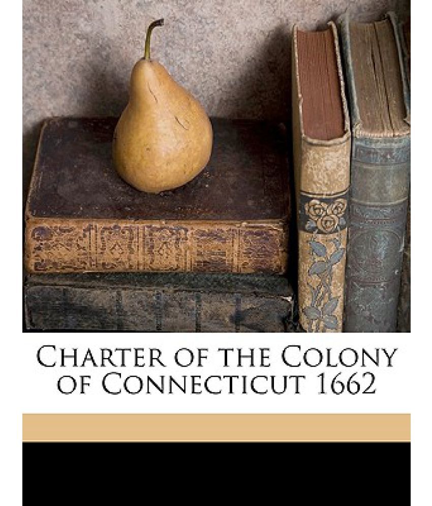 Charter of the Colony of Connecticut 1662 Buy Charter of the Colony of