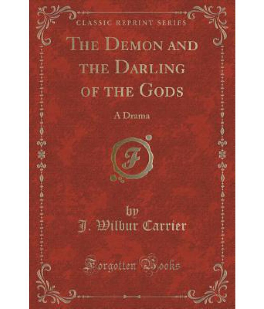 The Demon and the Darling of the Gods: A Drama (Classic Reprint): Buy ...