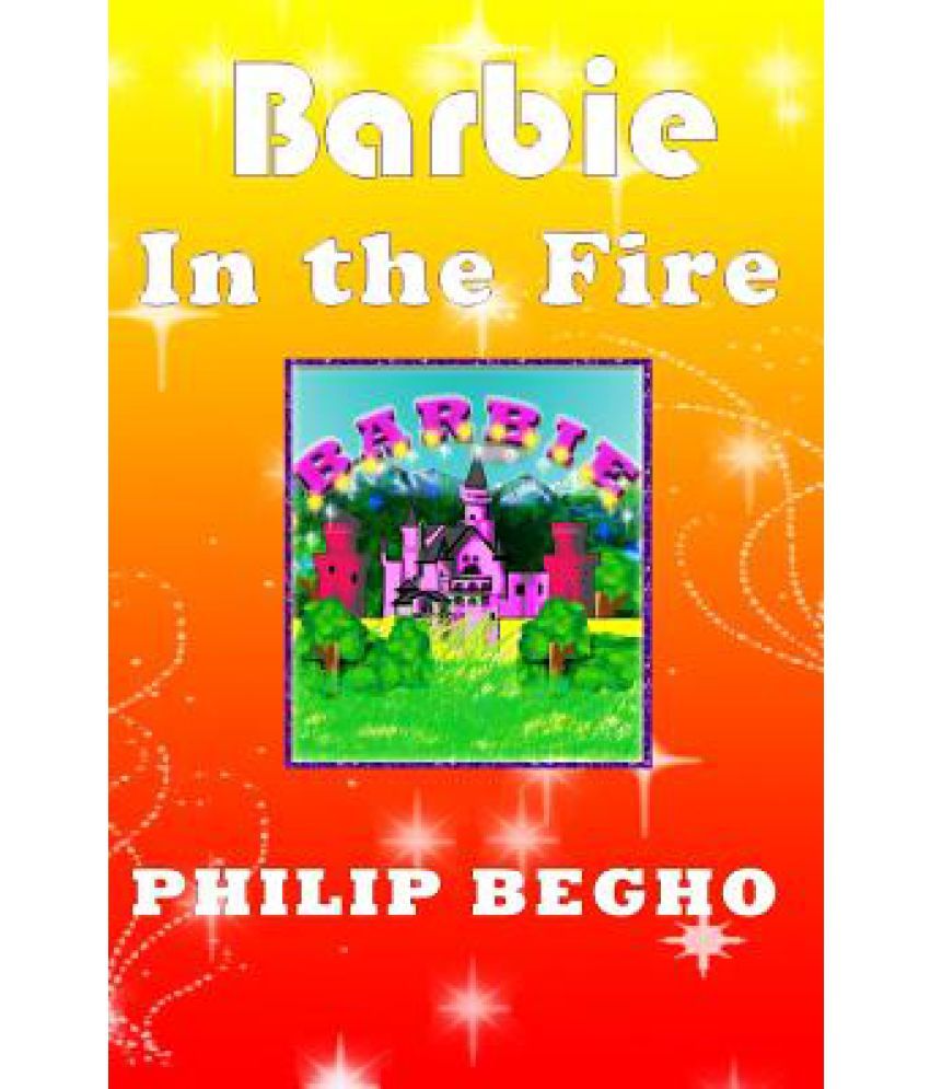 Barbie in the Fire: PB Barbie Series: Buy Barbie in the Fire: PB Barbie ...