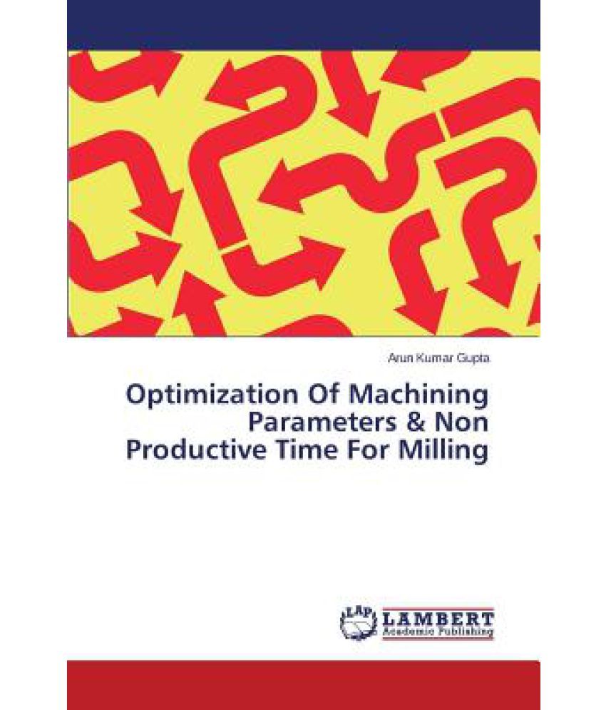 Optimization Of Machining Parameters & Non Productive Time For Milling ...