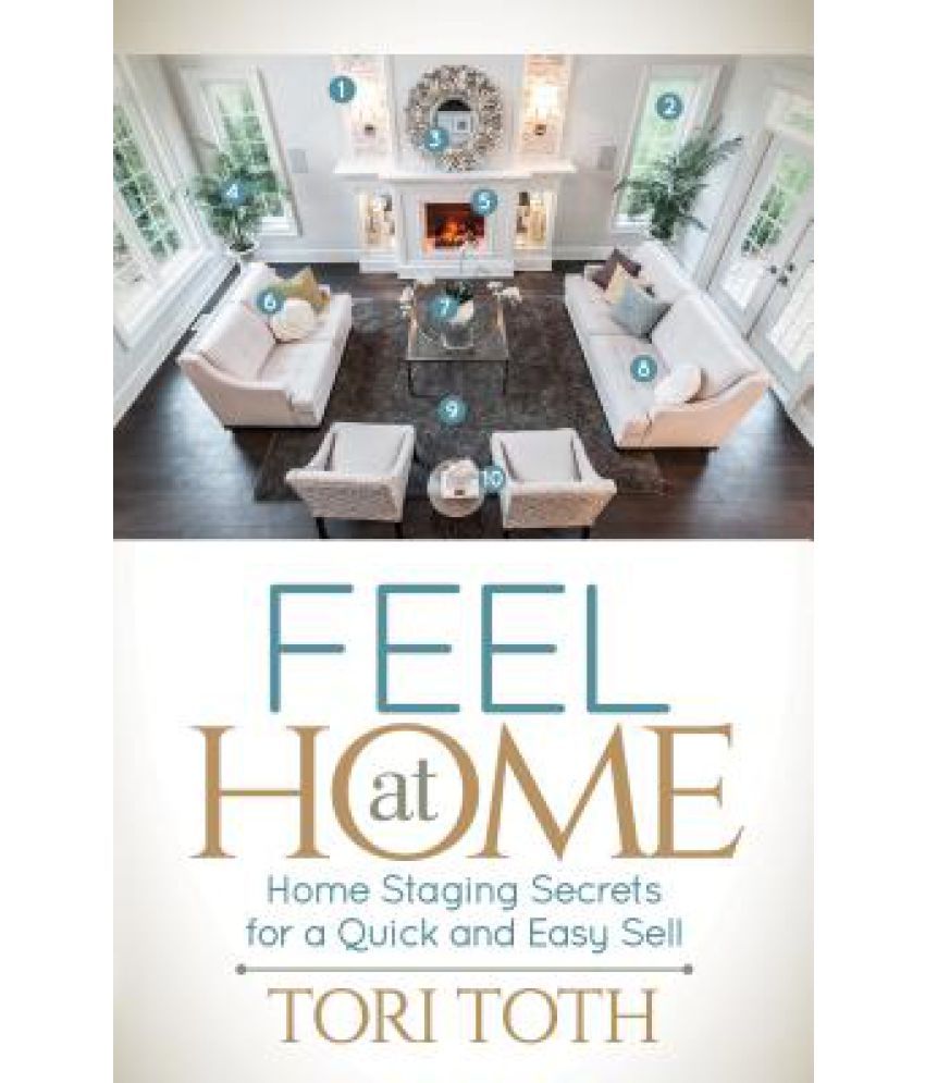 Feel At Home Home Staging Secrets For A Quick And Easy Sell Buy Feel At Home Home Staging Secrets For A Quick And Easy Sell Online At Low Price In India On