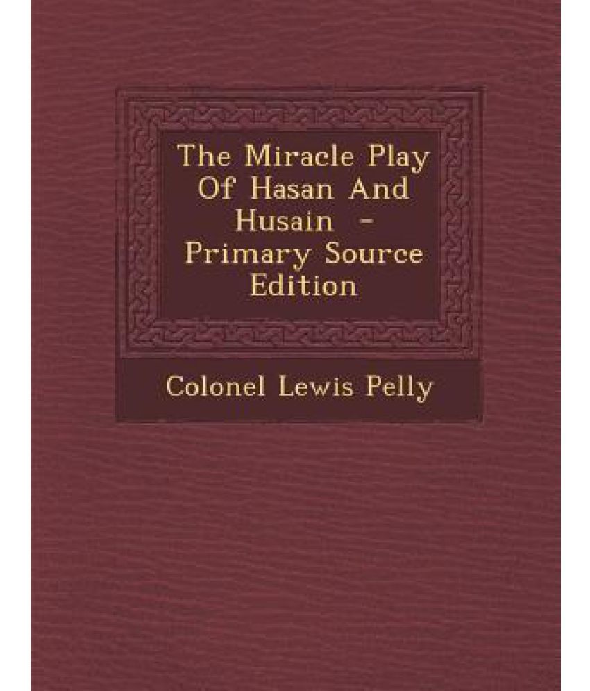 the-miracle-play-of-hasan-and-husain-primary-source-edition-buy-the