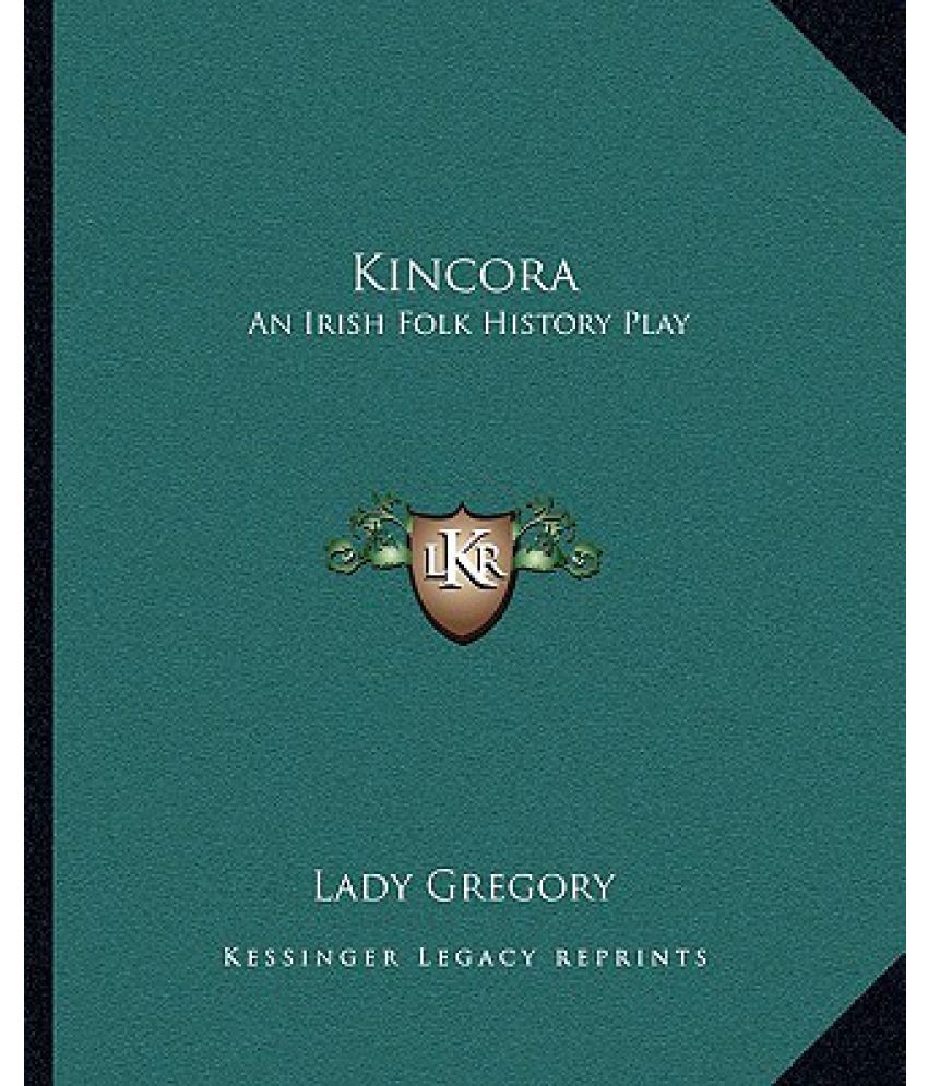 Kincora An Irish Folk History Play Buy Kincora An Irish Folk History