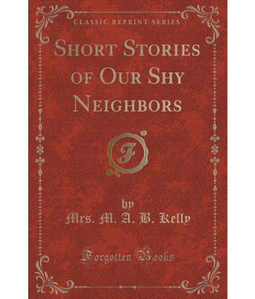 Short Stories of Our Shy Neighbors (Classic Reprint): Buy Short Stories ...