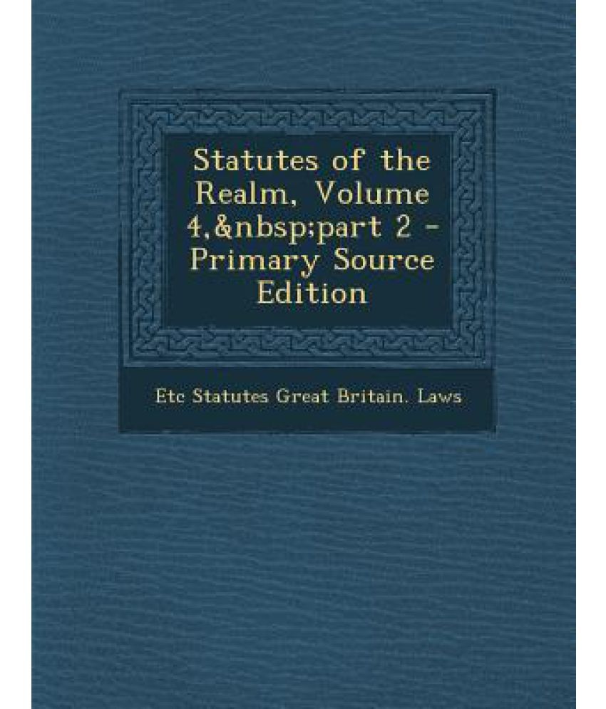 Statutes of the Realm, Volume 4, Part 2 Buy Statutes of the Realm