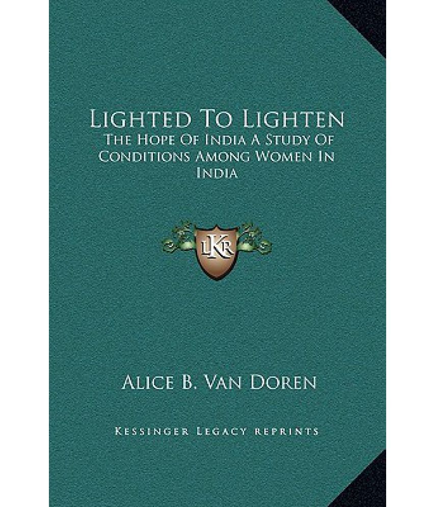 lighted-to-lighten-the-hope-of-india-a-study-of-conditions-among-women