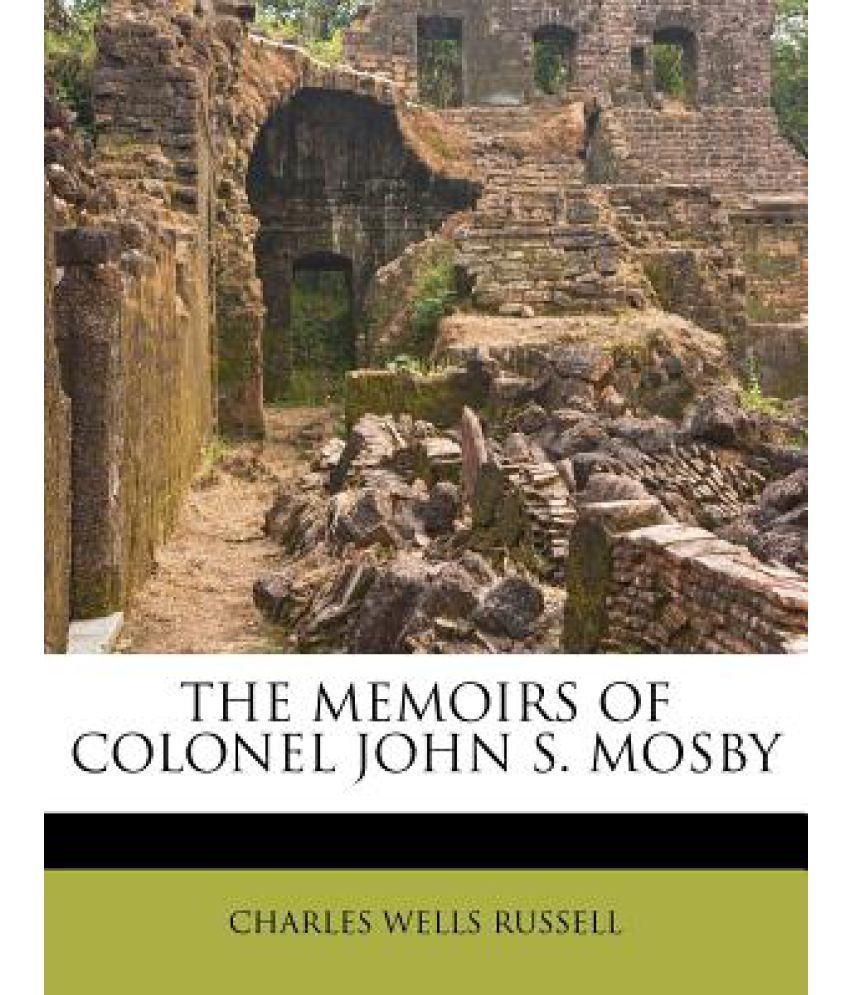 The Memoirs of Colonel John S. Mosby Buy The Memoirs of Colonel John S