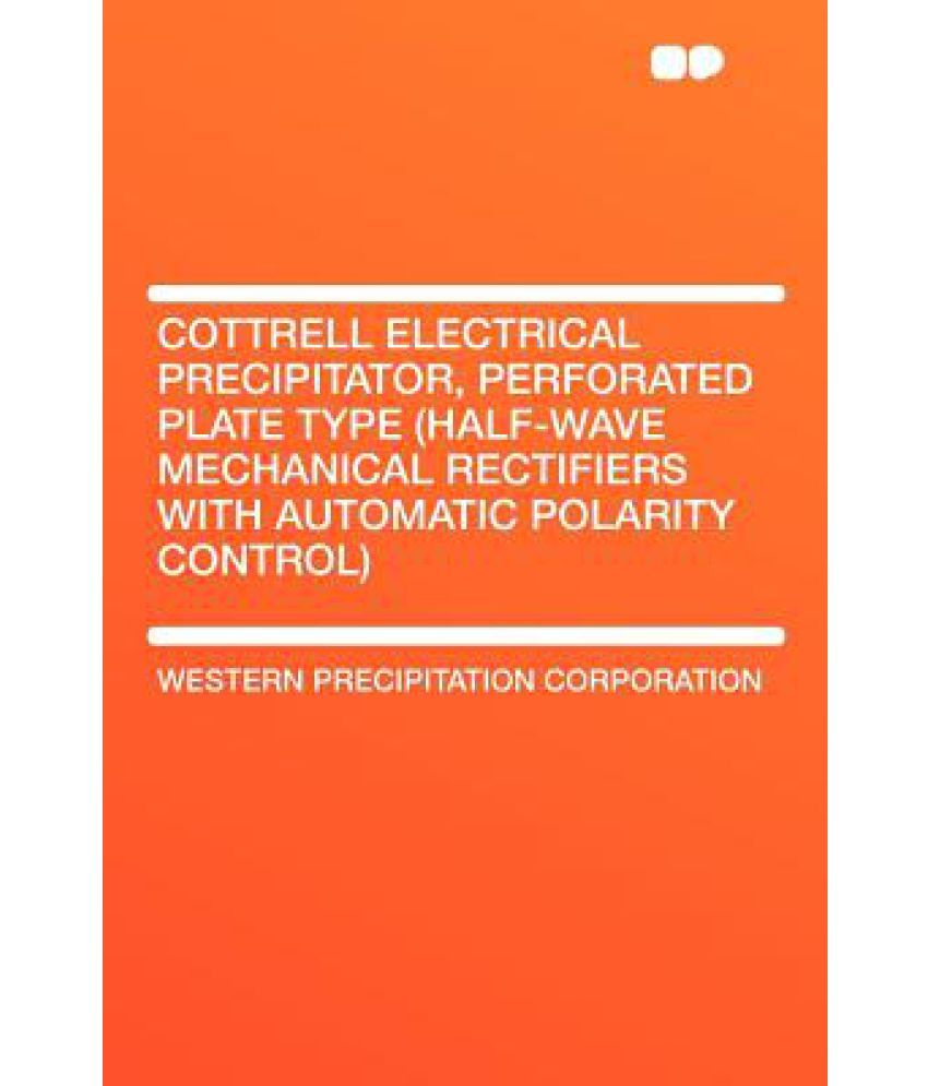 Cottrell Electrical Precipitator, Perforated Plate Type (HalfWave Mechanical Rectifiers with