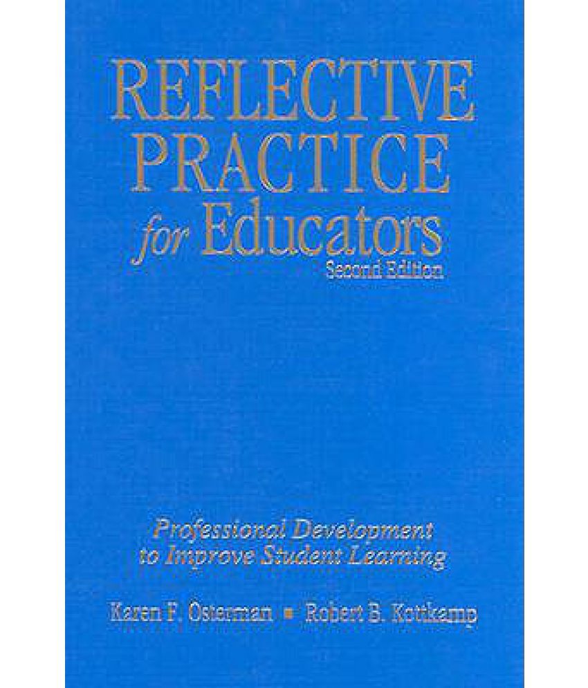 Reflective Practice For Educators: Professional Development To Improve ...