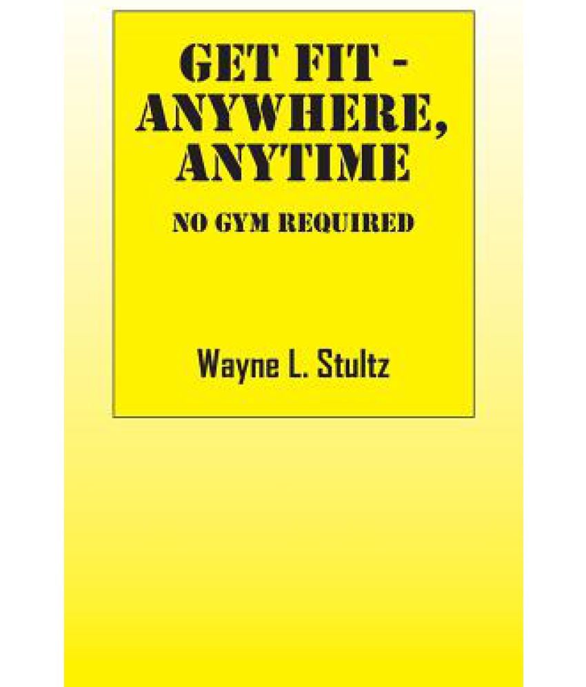 Get Fit Anywhere Anytime No Gym Required Buy Get Fit Anywhere Get Fit Anywhere Anytime No Gym Required Buy Get Fit Anywhere