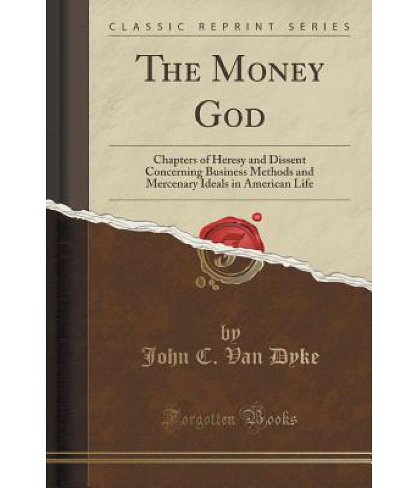 The Money God Chapters Of Heresy And Dissent Concerning