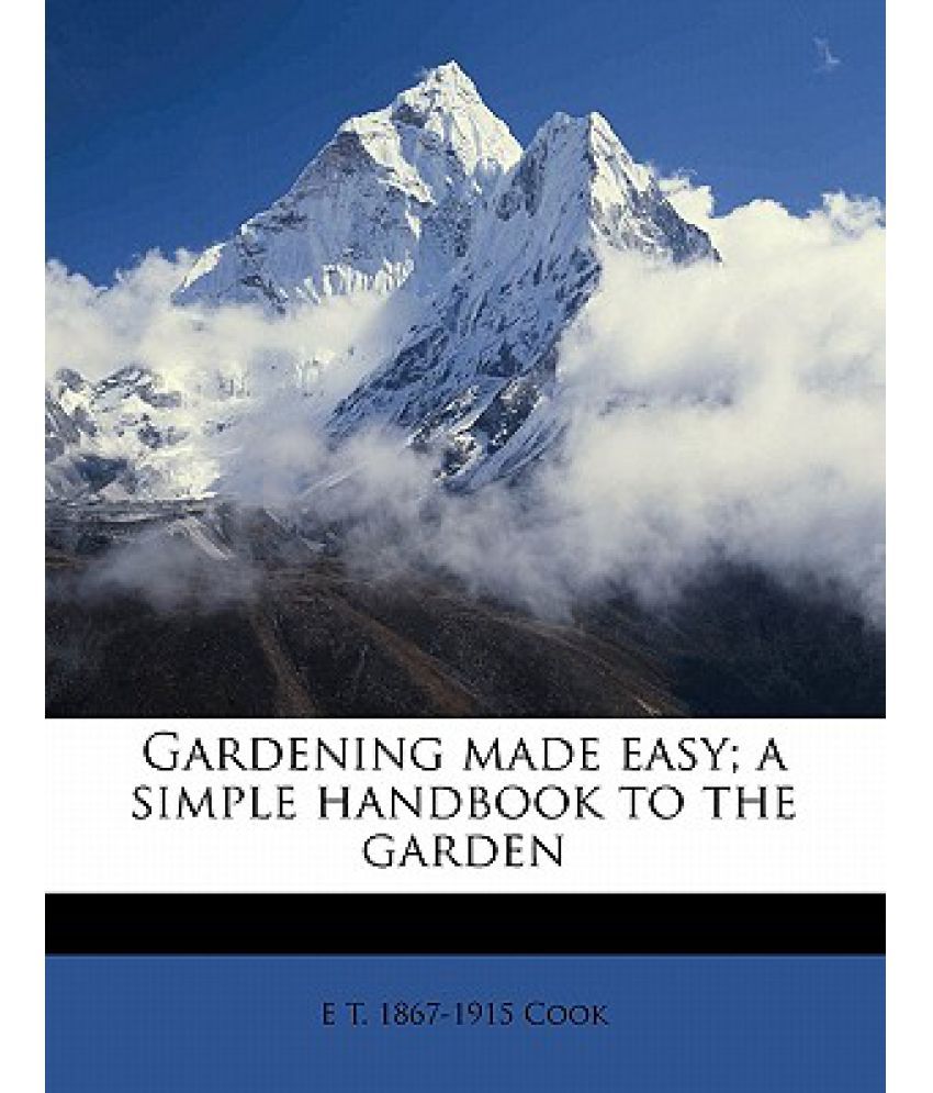 Gardening Made Easy; A Simple Handbook to the Garden Buy Gardening