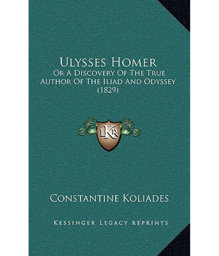 Ulysses Homer Or a Discovery of the True Author of the Iliad and