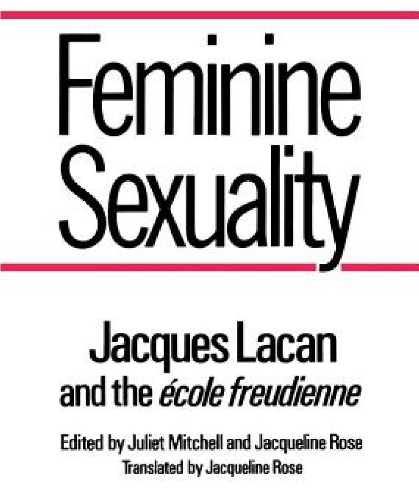 Feminine Sexuality: Jacques Lacan and the école freudienne