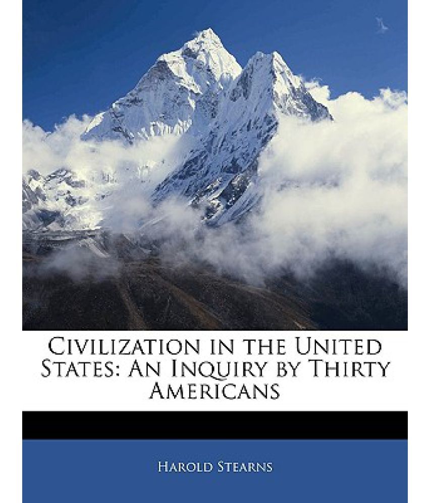 Civilization in the United States: An Inquiry by Thirty Americans