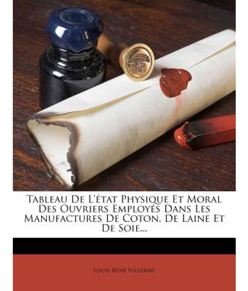 Tableau De L Tat Physique Et Moral Des Ouvriers Employ S Dans Les Manufactures De Coton De