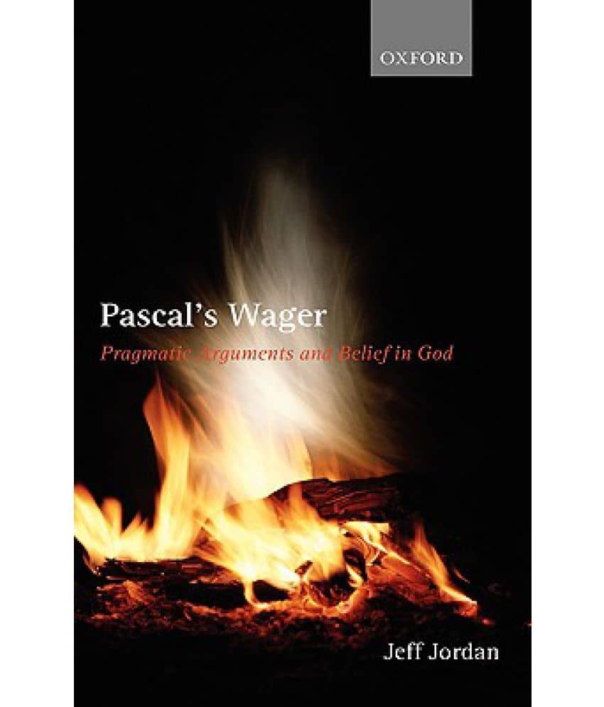 Pascal S Wager Pragmatic Arguments And Belief In God Buy