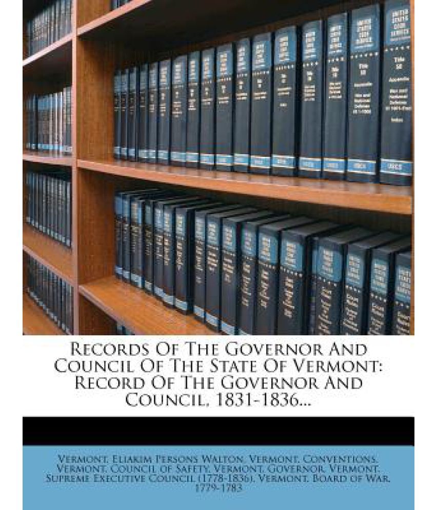 Records of the Governor and Council of the State of Vermont Record of