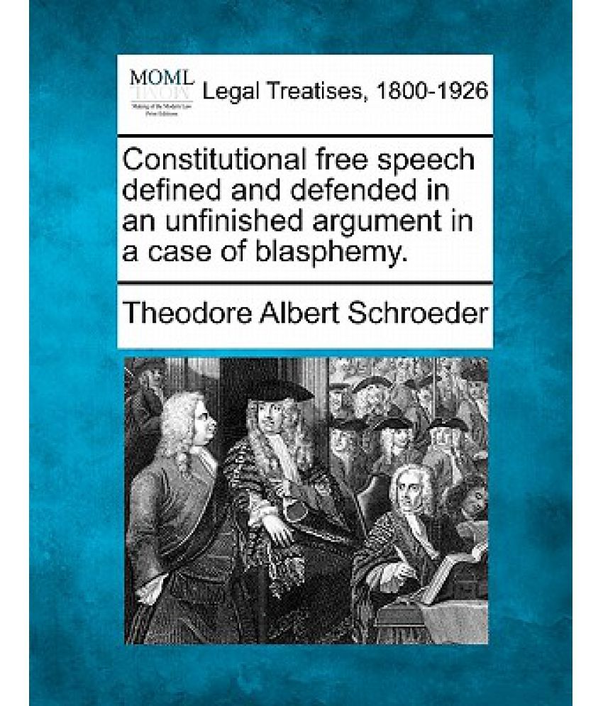 Constitutional Free Speech Defined and Defended in an Unfinished