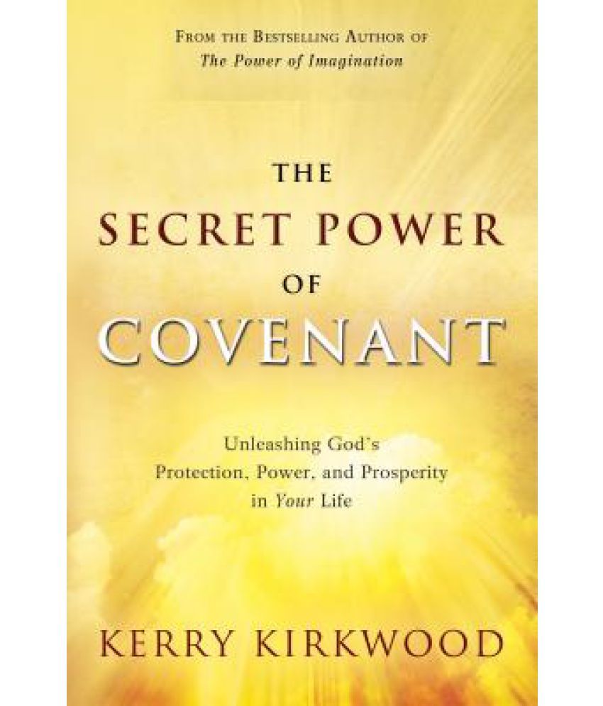 The Secret Power of Covenant: Unleashing God's Protection, Power and ...