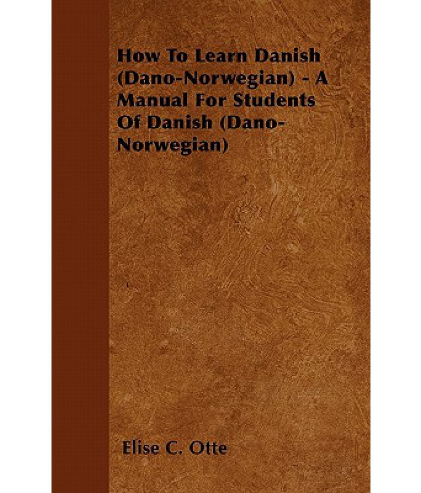 how-to-learn-danish-dano-norwegian-a-manual-for-students-of-danish