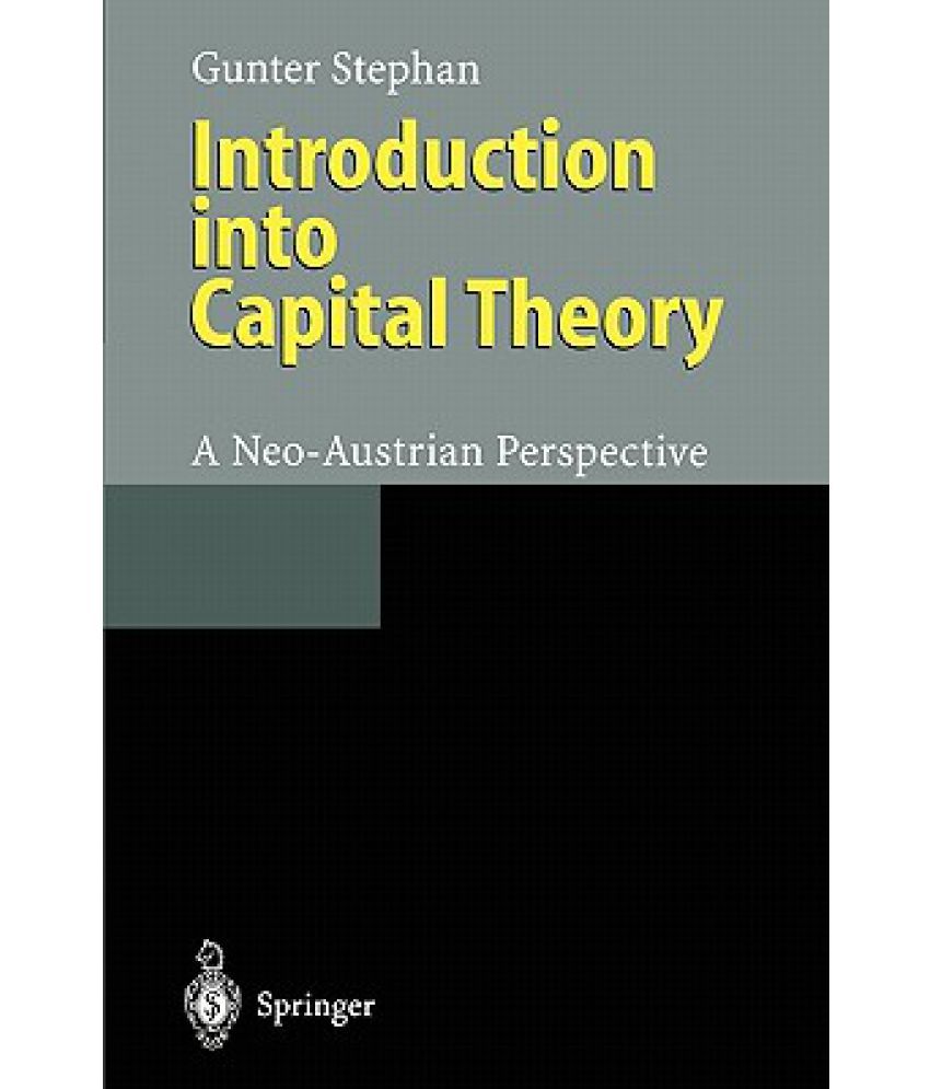 Introduction Into Capital Theory A NeoAustrian Perspective