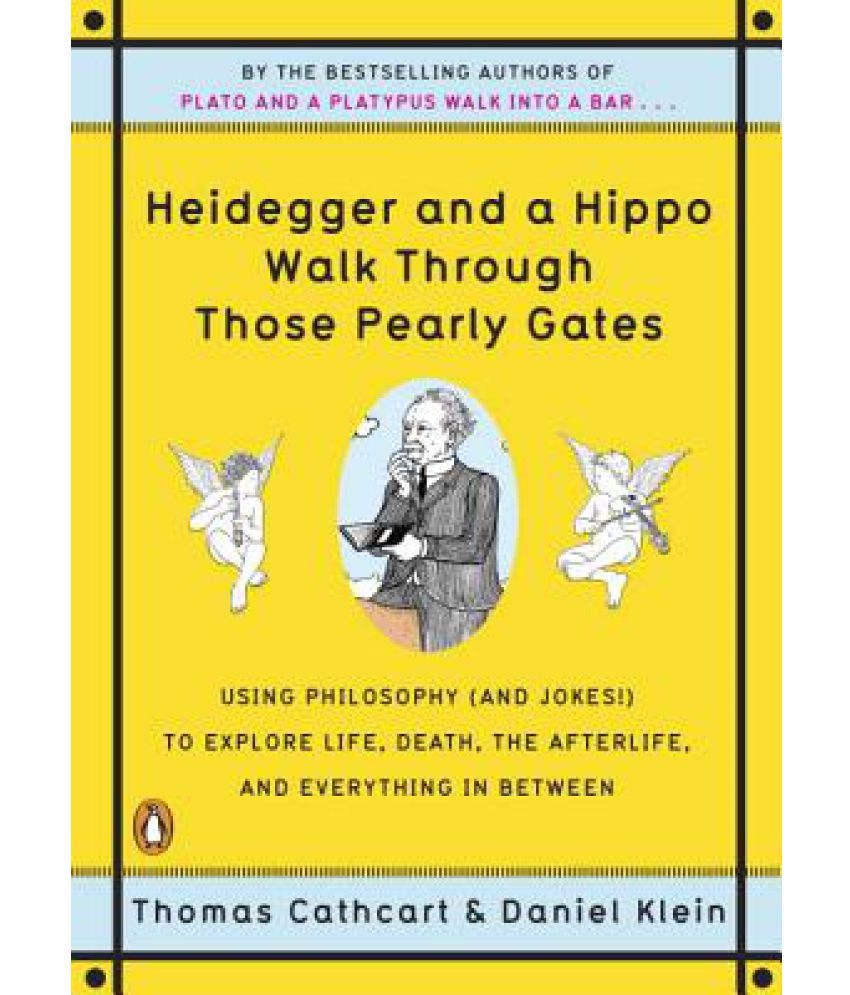     			Heidegger and a Hippo Walk Through Those Pearly Gates: Using Philosophy (and Jokes!) to Explore Life, Death, the Afterlife, and Everything in Between