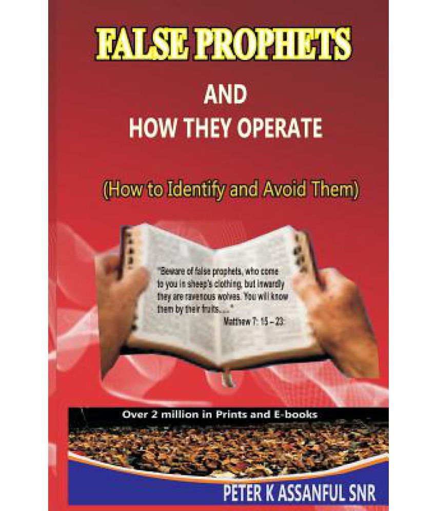 False Prophets And How They Operate! (How To Identify, And Avoid Them ...