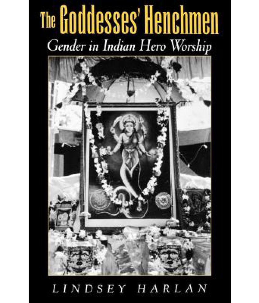 The Goddesses Henchmen Gender In Indian Hero Worship - 
