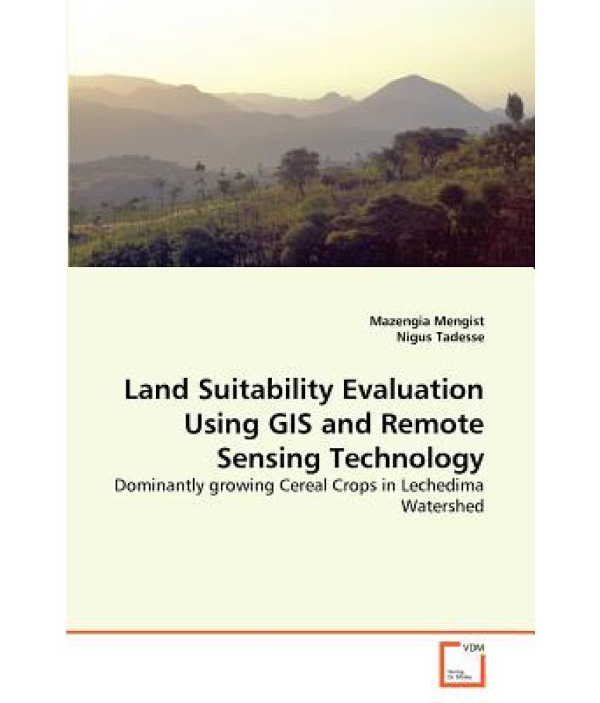 Land Suitability Evaluation Using GIS And Remote Sensing Technology ...