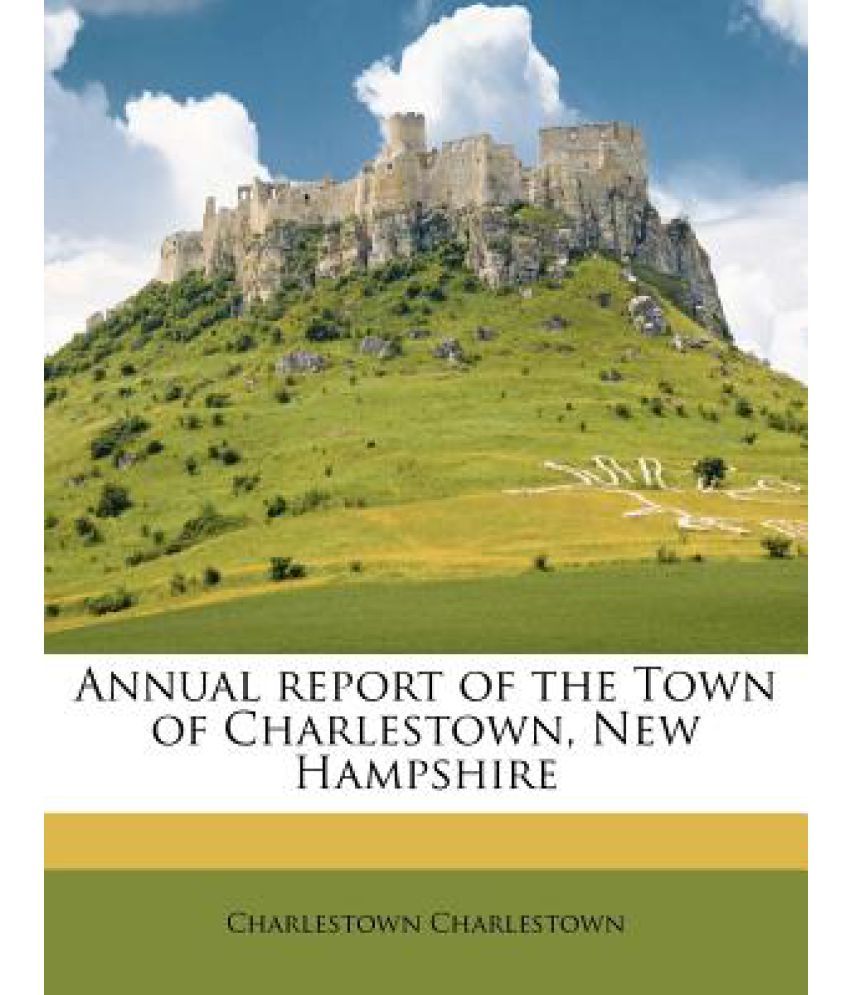 Annual Report of the Town of Charlestown, New Hampshire Buy Annual