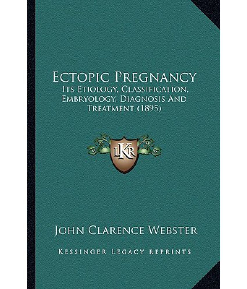 Ectopic Pregnancy: Its Etiology, Classification, Embryology, Diagnosis ...