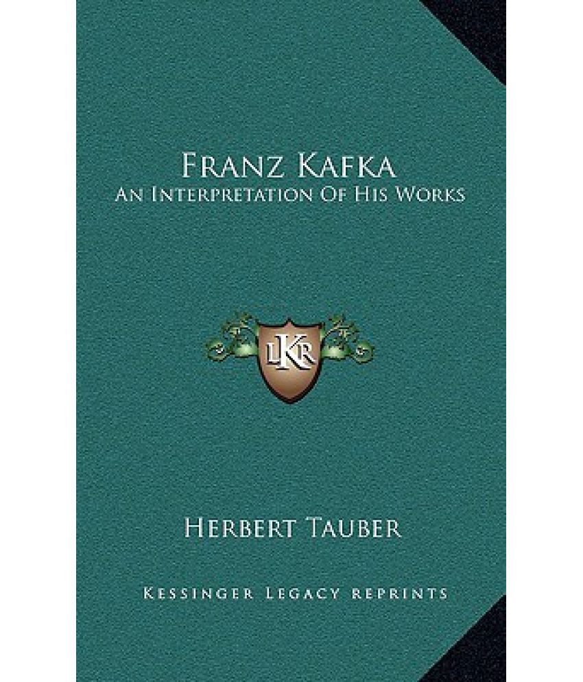 Franz Kafka An Interpretation of His Works Buy Franz Kafka An