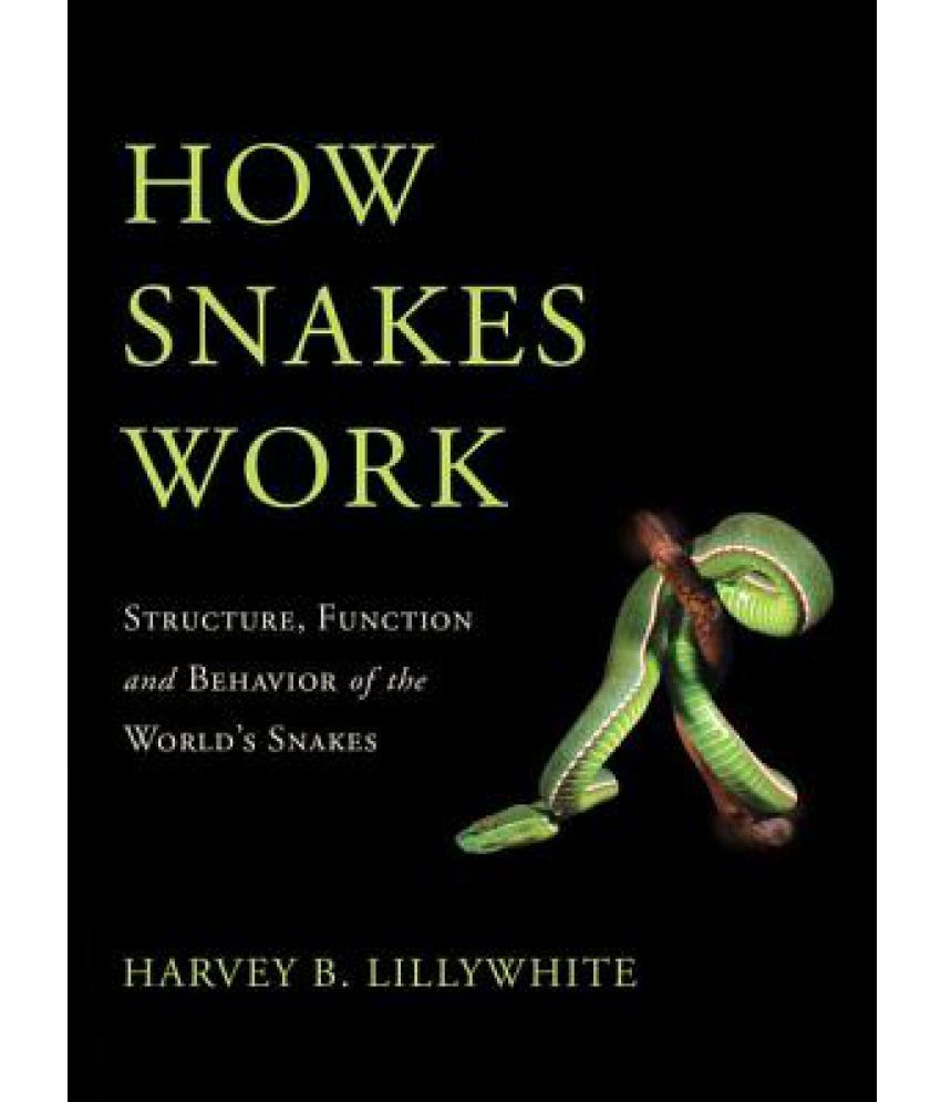 How Snakes Work Structure, Function and Behavior of the World's Snakes Buy How Snakes Work
