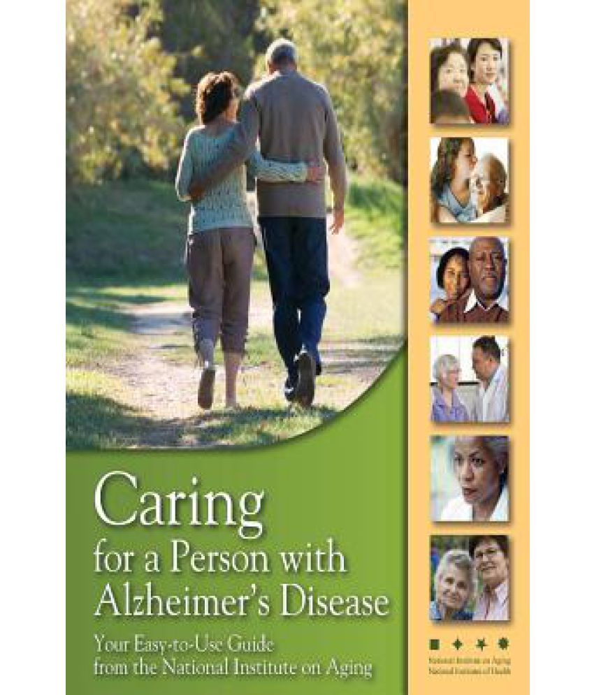 Caring for a Person with Alzheimer's Disease Your Easy ToUse Guide